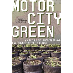 Pre-Owned History of the Urban Environment Motor City Green: A Century of Landscapes and Environmentalism in Detroit, (Hardcover)