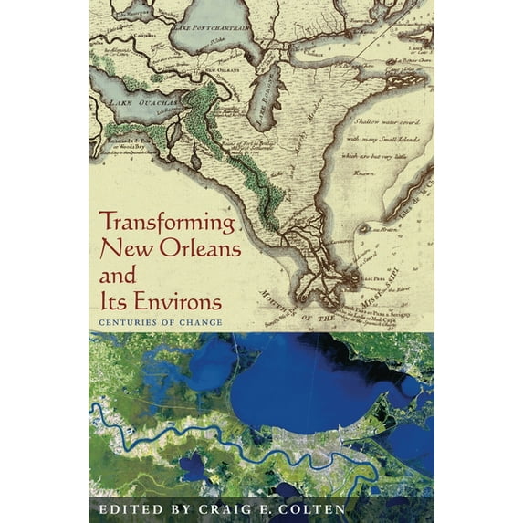History of the Urban Environment Transforming New Orleans and Its Environs: Centuries Of Change, Book 66, (Paperback)