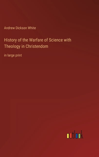 History of the Warfare of Science with Theology in Christendom: in large print (Hardcover)
