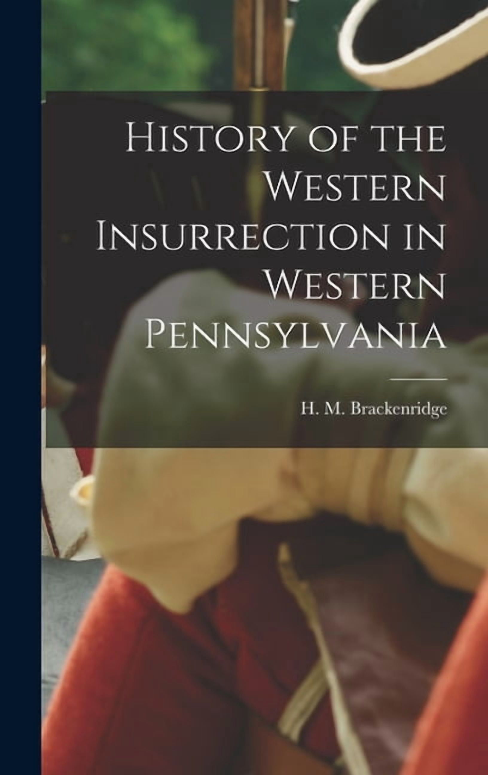 Western Inserection Flag History of the Western Insurrection in Western Pennsylvania (Hardcover ...