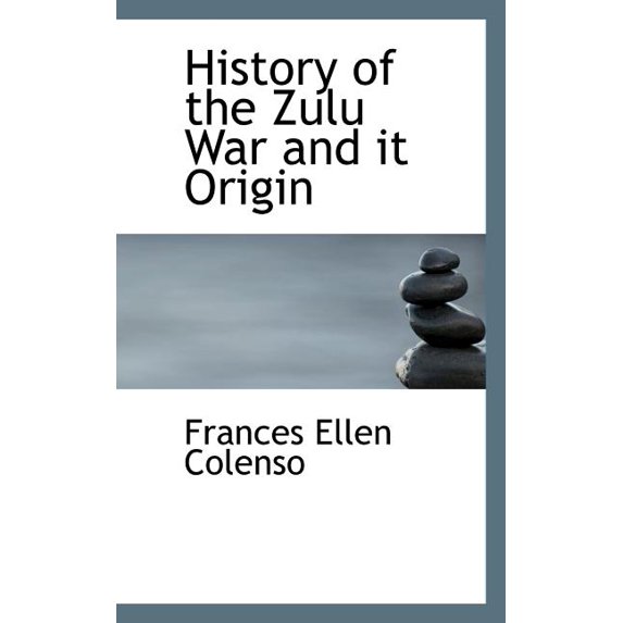 History of the Zulu War and It Origin (Paperback)