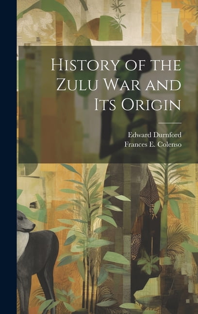 History of the Zulu war and its Origin (Hardcover) - Walmart.com