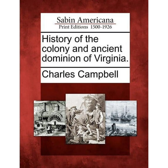 History of the colony and ancient dominion of Virginia. (Paperback)