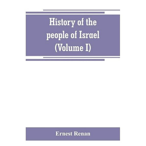 History of the people of Israel (Volume I) Till the End of king David, (Paperback)