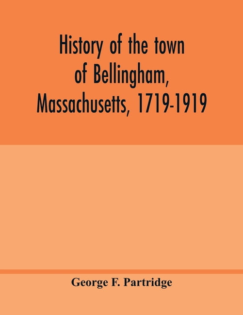 History of the town of Bellingham, Massachusetts, 17191919 (Paperback