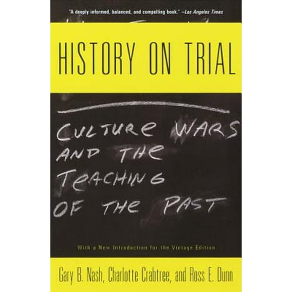 Pre-Owned History on Trial: Culture Wars and the Teaching of Past (Paperback 9780679767503) by Gary Nash, Charlotte Crabtree, Ross Dunn