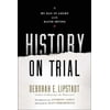 Pre-Owned History on Trial: My Day in Court with David Irving (Hardcover) 0060593768 9780060593766