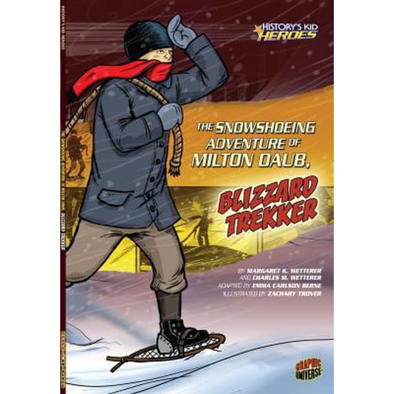 Pre-Owned The Snowshoeing Adventure of Milton Daub, Blizzard Trekker (History's Kid Heroes) (Paperback) 0761361944 9780761361947