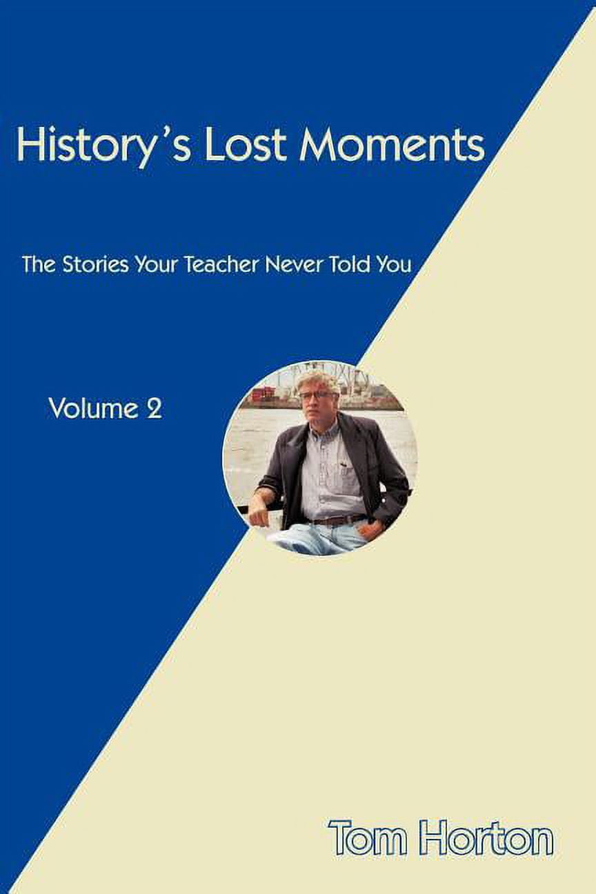 History's Lost Moments: The Stories Your Teacher Never Told You, (Paperback)