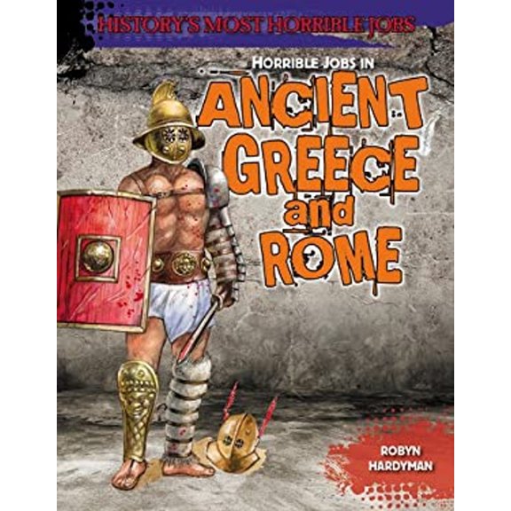Pre-Owned History's Most Horrible Jobs: Jobs in Ancient Greece and Rome (Hardcover)