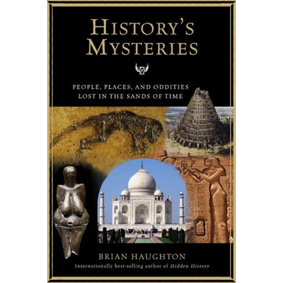 Pre-Owned History's Mysteries: People, Places and Oddities Lost in the Sands of Time (Paperback) 1601631073 9781601631077