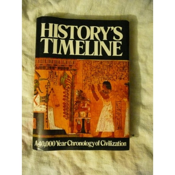 Pre-Owned History's Timeline : A 40,000 Year Chronology of World Civilization 9780517340004 Used