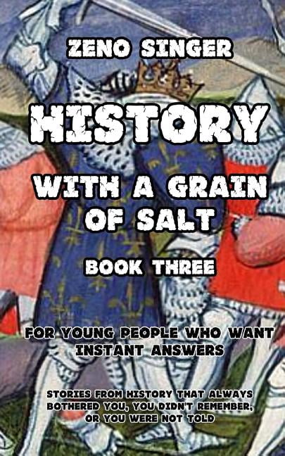 History with a Grain of Salt: History With a Grain of Salt: Book Three (Paperback)