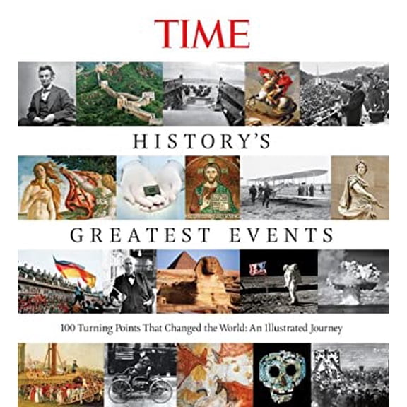 Pre-Owned Time History's Greatest Events: 100 Turning Points That Changed the World: An Illustrated Journey (Hardcover) 1603201629 9781603201629