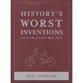 thumbnail image 1 of Pre-Owned History's Worst Inventions: And the People Who Made Them, 9781435111776, 143511177X, Paperback, First Edition edition, 1 of 1