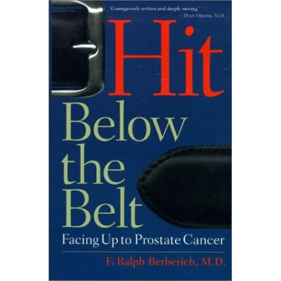 Pre-Owned Hit Below the Belt: Facing Up to Prostate Cancer (Paperback) 1587610779 9781587610776