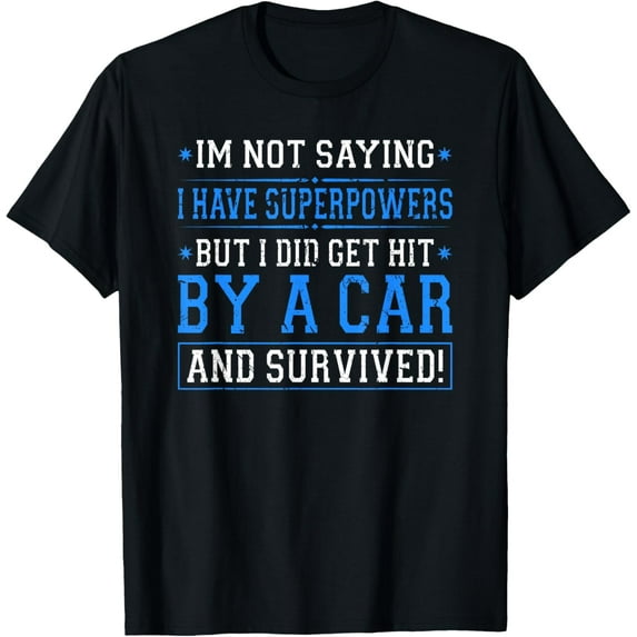 Hit By A Car And Survived Accident Recovery Car Accident T-Shirt
