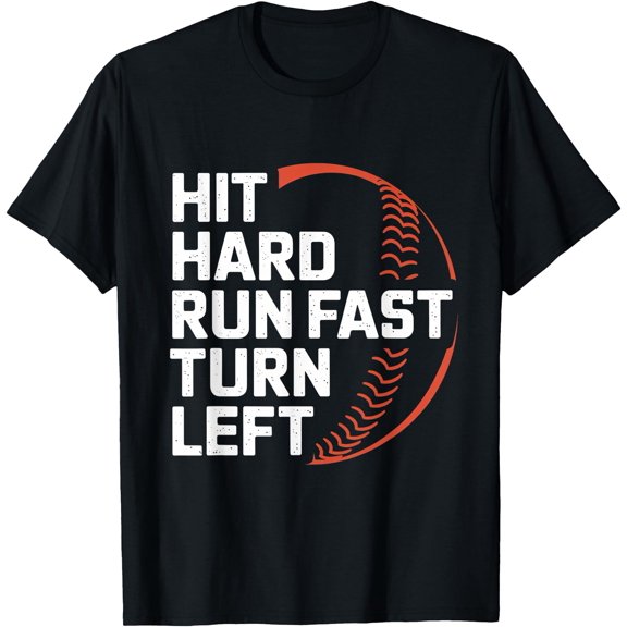Hit Hard Run Fast Turn Left Baseball Design T-Shirt, Unisex T-Shirt