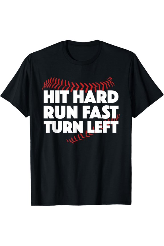 Hit Hard Run Fast Turn Left Baseball Funny Sport T-Shirt T-Shirt