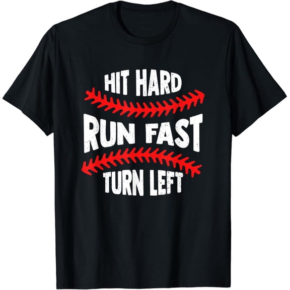 Hit Hard Run Fast Turn Left Baseball Graphic Apparel T-Shirt