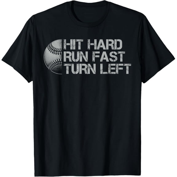 Hit Hard Run Fast Turn Left Baseball Graphic Apparel T-Shirt