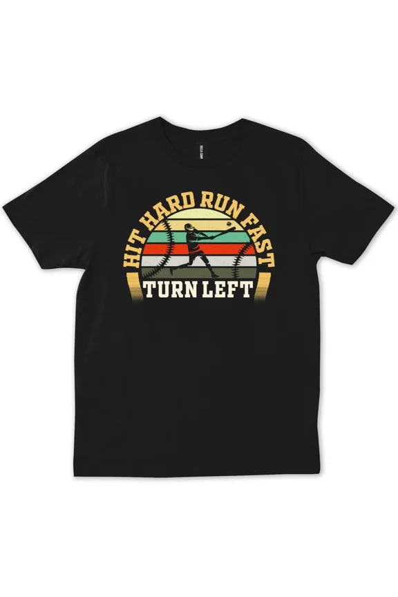 Hit Hard Run Fast Turn Left Baseball Mom Dad Funny Retro Vintage Gift Unisex T Shirt, up to size 5XL