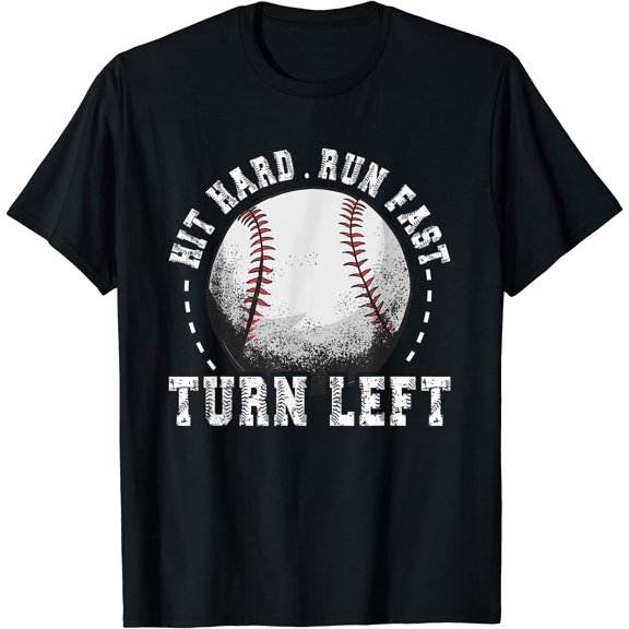Hit Hard Run Fast Turn Left Baseball Player T-Shirt, Unisex T-Shirt
