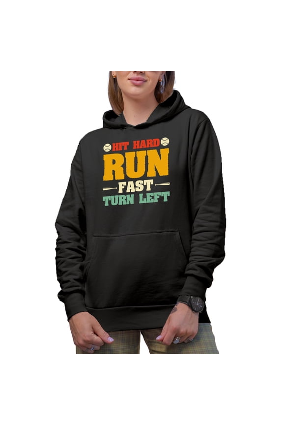 Hit Hard, Run Fast, Turn Left - Baseball Player or Coach, Black Hooded Sweatshirt or Hoodie, Medium