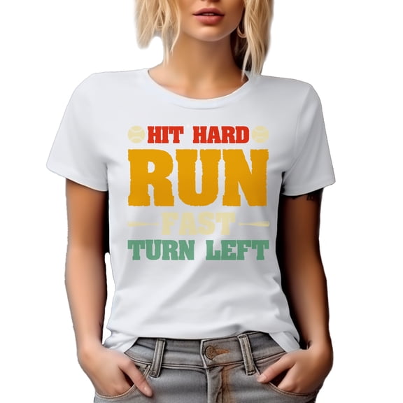Hit Hard, Run Fast, Turn Left, Baseball Player or Coach, White T-Shirt, Medium
