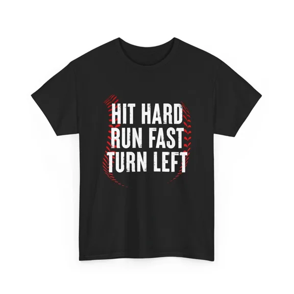 Hit Hard Run Fast Turn Left Baseball Players Women Men Unisex T-Shirt, up to Size 5XL