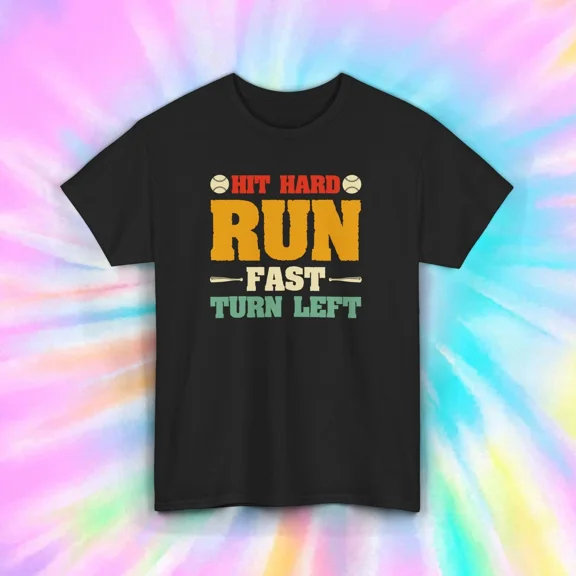Hit Hard Run Fast Turn Left Baseball Quote Sports Unisex T-Shirt Size S-5XL