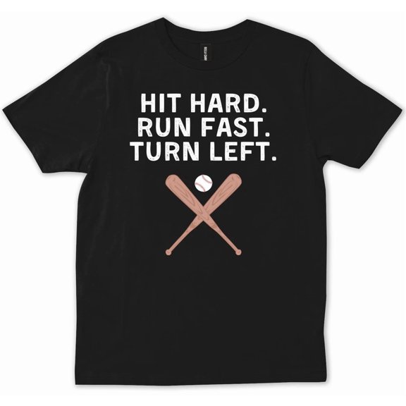 Hit Hard Run Fast Turn Left Baseball Softball Fan Trendy Gift Unisex T-Shirt, up to Size 5XL