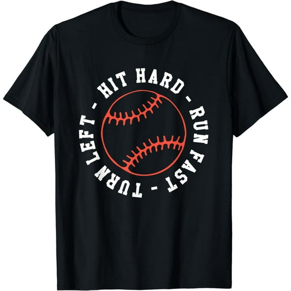 Hit Hard Run Fast Turn Left Baseball Softball Funny T-Shirt