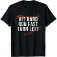 Hit Hard Run Fast Turn Left Funny Baseball Player & Fan TShirt