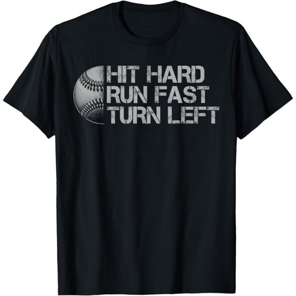 Hit Hard Run Fast Turn Left Funny Baseball Unisex Men Women T-Shirt S-5Xl - Best Birthday Gifts
