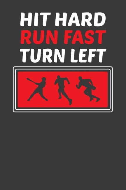 Hit Hard Run Fast Turn Left : Vintage Baseball and Softball Player or Coach Gift (Paperback)
