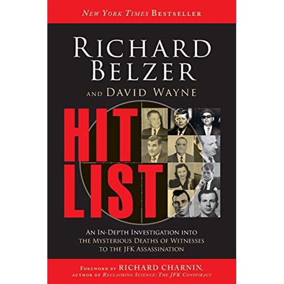 Pre-Owned Hit List: An In-Depth Investigation Into the Mysterious Deaths of Witnesses to the JFK Assassination (Paperback) 1634508521 9781634508520