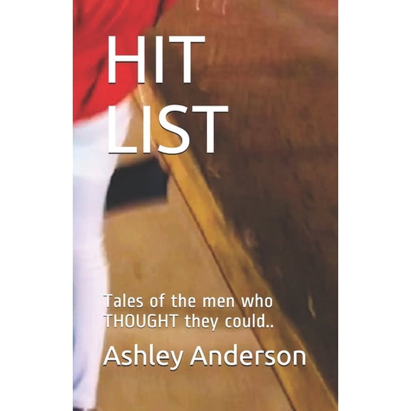 HIT LIST: Tales of the men who THOUGHT they could. Paperback 1676886753 9781676886754 Ashley L Anderson, Kamisha Coats