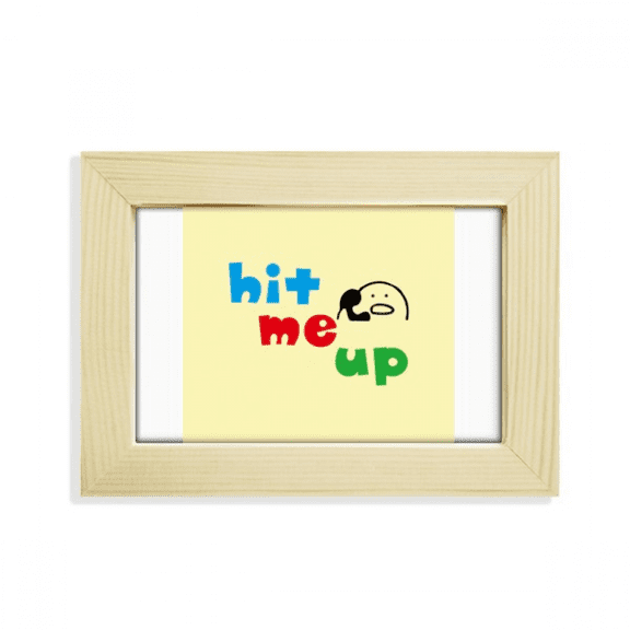 Hit Me Up Lovely Expression Fashionable Desktop Decorate Photo Frame Picture Art Painting 5x7 inch