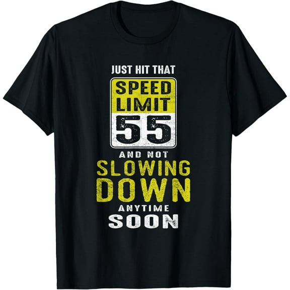 Hit That Speed Limit Sign 55 Not Slowing Down 55th Birthday T-Shirt