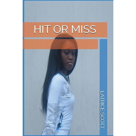 Hit or Miss Paperback 1983196142 9781983196140 Latrice Scott