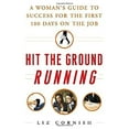 thumbnail image 1 of Pre-Owned Hit the Ground Running: A Woman’s Guide to Success for the First 100 Days on the Job (Hardcover) 0071472460 9780071472463, 1 of 1