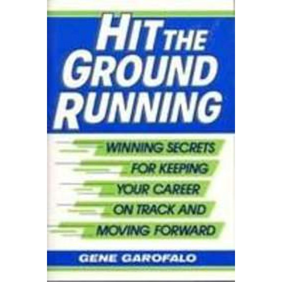 Pre-Owned Hit the Ground Running: Winning Secrets for Keeping Your Career on Track and Moving Forward, Used [Hardcover]