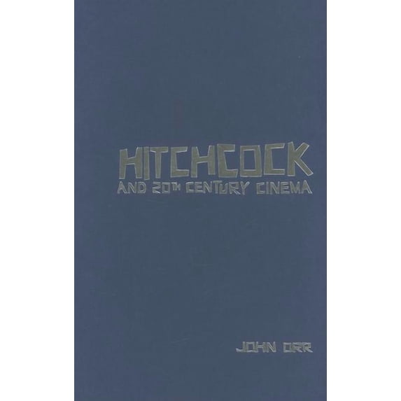 Hitchcock and Twentieth-Century Cinema (Hardcover)