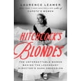 thumbnail image 1 of Hitchcock's Blondes : The Unforgettable Women Behind the Legendary Director's Dark Obsession (Hardcover), 1 of 1