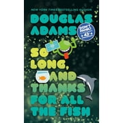 Hitchhikers Guide to the Galaxy So Long, and Thanks for All the Fish, Book 4, Paperback