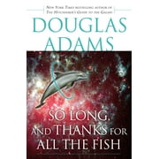 Hitchhiker's Guide to the Galaxy: So Long, and Thanks for All the Fish (Series #4) (Paperback)
