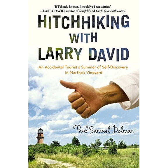 Pre-Owned Hitchhiking with Larry David: An Accidental Tourist's Summer of Self-Discovery in Martha's Vineyard (Hardcover) 1592408265 9781592408269