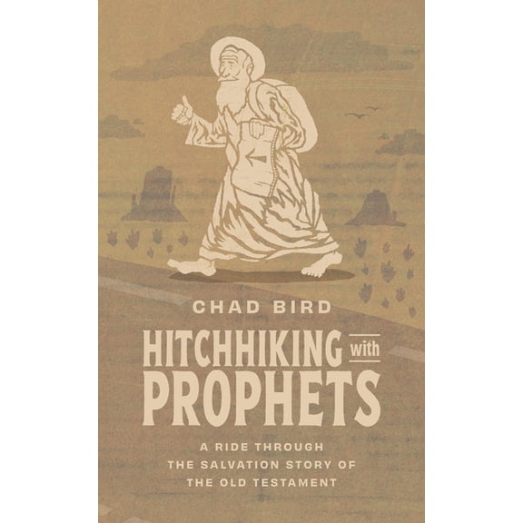 Hitchhiking with Prophets: A Ride Through the Salvation Story of the Old Testament, (Paperback)