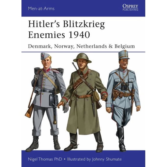 Men-at-Arms: Hitlers Blitzkrieg Enemies 1940 : Denmark, Norway, Netherlands & Belgium (Paperback)